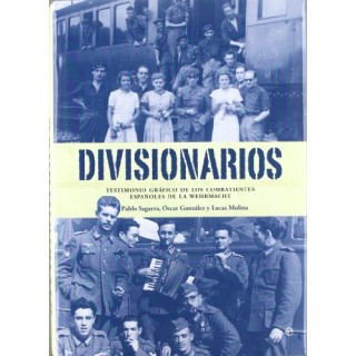 DIVISIONARIOS. TESTIMONIO GRÁFICO DE LOS COMBATIENTES ESPAÑOLES DE LA WEHRMACHT